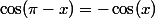 \cos(\pi-x)=-\cos(x)
