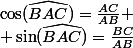 \cos(\widehat{BAC})=\frac{AC}{AB}
 \\ \sin(\widehat{BAC})=\frac{BC}{AB}