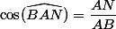 \cos(\widehat{BAN})=\dfrac{AN}{AB}