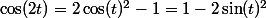 \cos(2t)=2\cos(t)^2-1=1-2\sin(t)^2