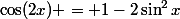 \cos(2x) = 1-2\sin^2x