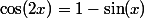 \cos(2x)=1-\sin(x)