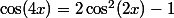 \cos(4x)=2\cos^2(2x)-1