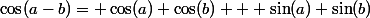 \cos(a-b)= \cos(a) \cos(b) + \sin(a) \sin(b)