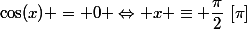 \cos(x) = 0 \Leftrightarrow x \equiv \dfrac{\pi}{2}~[\pi]