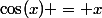 \cos(x) = x