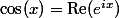\cos(x)=\text{Re}(e^{ix})