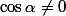 \cos\alpha\not=0