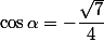 \cos\alpha=-\dfrac{\sqrt{7}}{4}