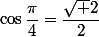 \cos\dfrac{\pi}{4}=\dfrac{\sqrt 2}{2}