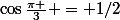 \cos\frac{\pi }{3} = 1/2
