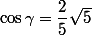 \cos\gamma=\dfrac{2}{5}\sqrt{5}