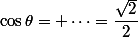 \cos\theta= \cdots=\dfrac{\sqrt{2}}{2}