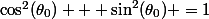 \cos^2(\theta_0) + \sin^2(\theta_0) =1