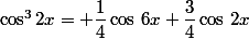 \cos^32x= \dfrac{1}{4}\cos\,6x+\dfrac{3}{4}\cos\,2x