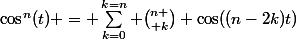 \cos^n(t) = \sum_{k=0}^{k=n} {n \choose k} \cos((n-2k)t)