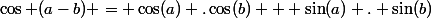 \cos (a-b) = \cos(a) .\cos(b) + \sin(a) . \sin(b)