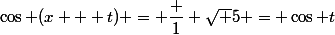 \cos (x + t) = \dfrac 1 {\sqrt 5} = \cos t