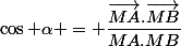 \cos \alpha = \dfrac{\overrightarrow{MA}.\overrightarrow{MB}}{MA.MB}