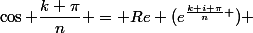 \cos \dfrac{k \pi}{n} = Re (e^{\frac{k i \pi}{n} }) 