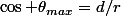 \cos \theta_{max}=d/r