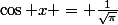 \cos x = \frac{1}{\sqrt{\pi}}