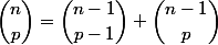 \dbinom{n}{p}=\dbinom{n-1}{p-1}+\dbinom{n-1}{p}