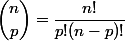 \dbinom{n}{p}=\dfrac{n!}{p!(n-p)!}