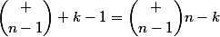 \dbinom {n-1} {k-1}=\dbinom {n-1}{n-k}