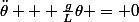 \ddot{\theta} + \frac{g}{L}\theta = 0