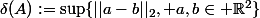 \delta(A):=\sup\{||a-b||_2, a,b\in \R^2\}
