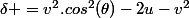 \delta =v^2.cos^2(\theta)-2u-v^2