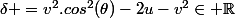\delta =v^2.cos^2(\theta)-2u-v^2\in \mathbb{R}