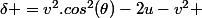 \delta =v^2.cos^2(\theta)-2u-v^2 