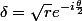 \delta=\sqrt{r}e^{-i\frac{\theta}{2}}