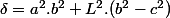 \delta=a^2.b^2+L^2.(b^2-c^2)