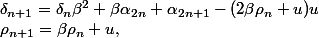 \rho_{n+1}=\beta\rho_n+u,\;\;\delta_{n+1}=\delta_n\beta^2+\beta\alpha_{2n}+\alpha_{2n+1}-(2\beta\rho_n+u)u