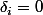 \delta_i=0