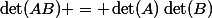 \det(AB) = \det(A)\det(B)