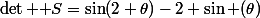 \det \mathcal S=\sin(2 \theta)-2 \sin (\theta)