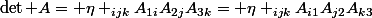 \det A= \eta _{ijk}A_{1i}A_{2j}A_{3k}= \eta _{ijk}A_{i1}A_{j2}A_{k3}