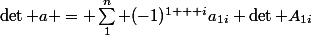 \det a = \sum_1^n (-1)^{1 + i}a_{1i} \det A_{1i}