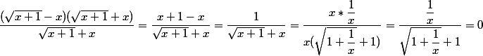 \dfrac{(\sqrt{x+1}-x)(\sqrt{x+1}+x)}{\sqrt{x+1}+x}=\dfrac{x+1-x}{\sqrt{x+1}+x}=\dfrac{1}{\sqrt{x+1}+x}=\dfrac{x*\dfrac{1}{x}}{x(\sqrt{1+\dfrac{1}{x}}+1)}=\dfrac{\dfrac{1}{x}}{\sqrt{1+\dfrac{1}{x}}+1}=0