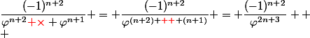 \dfrac{(-1)^{n+2}}{\varphi^{n+2}{\red \times} \varphi^{n+1}} = \dfrac{(-1)^{n+2}}{\varphi^{(n+2) {\red +} (n+1)}} = \dfrac{(-1)^{n+2}}{\varphi^{2n+3}} 
 \\ 
