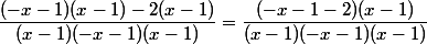 \dfrac{(-x-1)(x-1)-2(x-1)}{(x-1)(-x-1)(x-1)}=\dfrac{(-x-1-2)(x-1)}{(x-1)(-x-1)(x-1)}