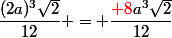 \dfrac{(2a)^3\sqrt{2}}{12} = \dfrac{{\red 8}a^3\sqrt{2}}{12}