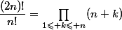 \dfrac{(2n)!}{n!}=\prod_{1\leqslant k\leqslant n}(n+k)