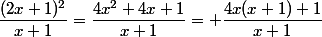 \dfrac{(2x+1)^2}{x+1}=\dfrac{4x^2+4x+1}{x+1}= \dfrac{4x(x+1)+1}{x+1}
