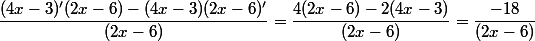 \dfrac{(4x-3)'(2x-6)-(4x-3)(2x-6)'}{(2x-6)}=\dfrac{4(2x-6)-2(4x-3)}{(2x-6)}=\dfrac{-18}{(2x-6)}