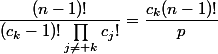 \dfrac{(n-1)!}{(c_k-1)!\prod_{j\neq k}c_j!}=\dfrac{c_k(n-1)!}{p}
